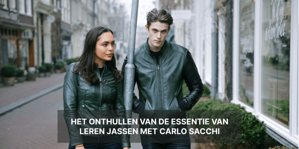 Verhoog je stijl met leren jassen | Het wezen onthullen met Carlo Sacchi