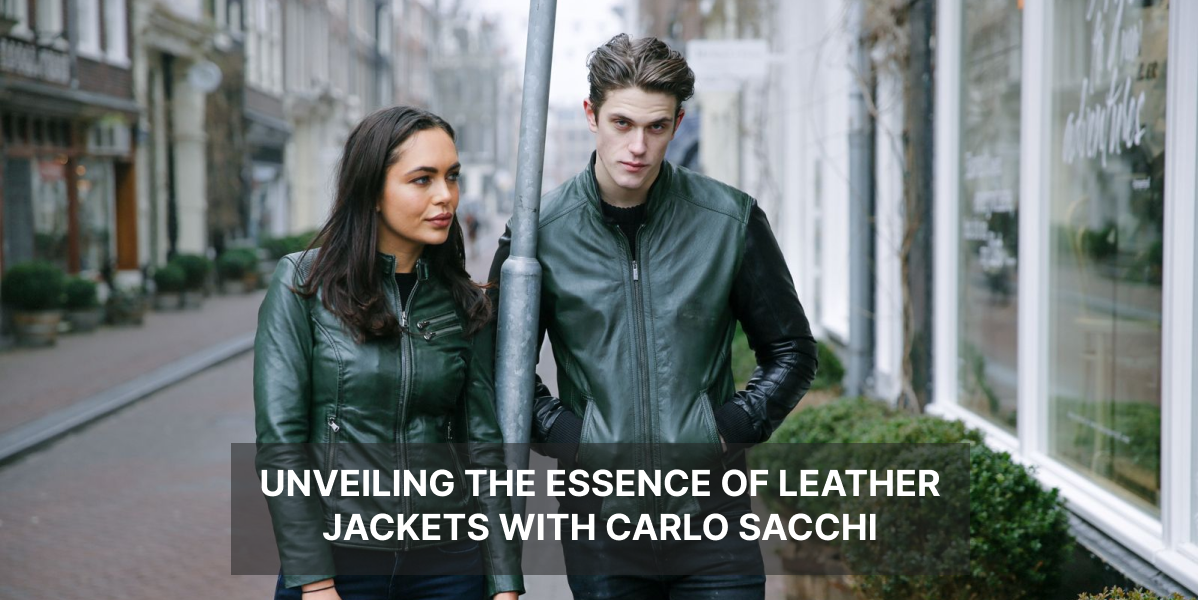 Elevate Your Style: Unveiling the Essence of Leather Jackets with Carlo Sacchi